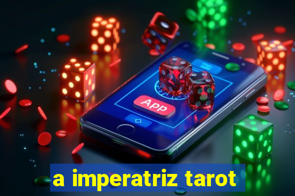 a imperatriz tarot